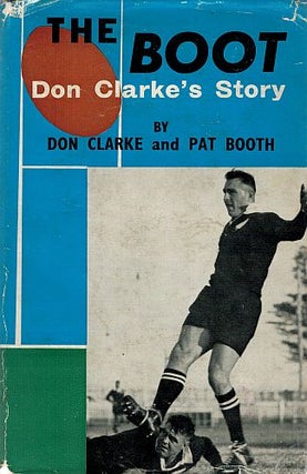 Item #101027 THE BOOT. Don Clarke's Story. Don CLARKE, Pat BOOTH