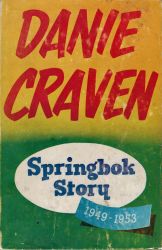 Item #101028 SPRINGBOK STORY 1949 - 1953. DR D. H. CRAVEN