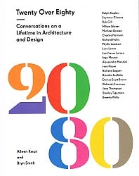 Item #103861 TWENTY OVER EIGHT. Conservations on a Lifetime in Architecture and Design....