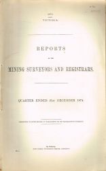 Item #107075 REPORTS OF THE MINING SURVEYORS AND REGISTRARS. Quarter Ended 31st December 1874. Victoria. 1875.
