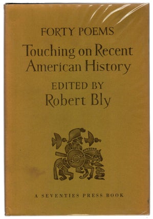Item #107820 FORTY POEMS: TOUCHING ON RECENT AMERICAN HISTORY. Robert BLY