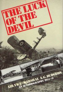 Item #109110 THE LUCK OF THE DEVIL. An Autobiography 1934 - 1941. Air Vice-Marshal A. G....