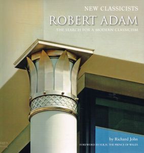 Item #109668 NEW CLASSICISTS: ROBERT ADAM. The Search for a Modern Classicism. Robert:...