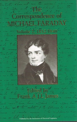Item #109791 THE CORRESPONDENCE OF MICHAEL FARADAY VOLUME 2, 1832 - 1840. Letters 525 -...