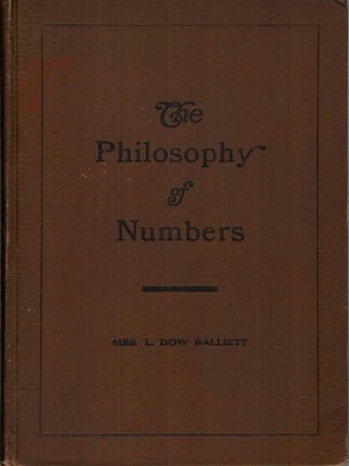 Item #110269 THE PHILOSOPHY OF NUMBERS. Their Tone and Colors. Mrs. L. Dow BALLIETT