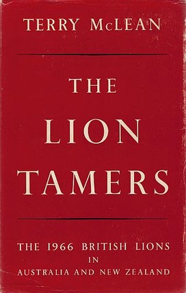 Item #112680 THE LION TAMERS. The 1966 British Lions in Australia and New Zealand. Terry...