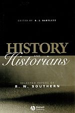 Item #113048 HISTORY AND HISTORIANS. Selected Papers of R. W. Southern. R. J. BARTLETT