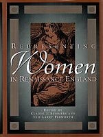 Item #113055 REPRESENTING WOMEN IN RENAISSANCE ENGLAND. Claude J. PEBWORTH SUMMERS, Ted-Larry