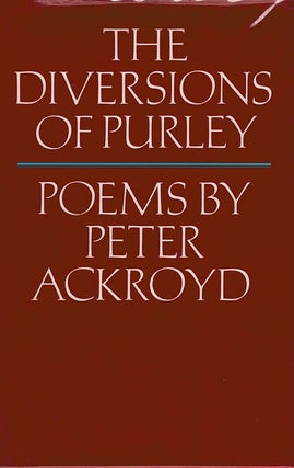 Item #113450 THE DIVERSIONS OF PURLEY. And Other Poems. Peter ACKROYD