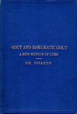 Item #113683 GOUT AND RHEUMATIC GOUT. A New Method of Cure. FOAKES Dr