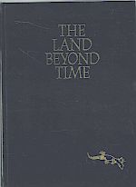 Item #113704 THE LAND BEYOND TIME A Modern Exploration of Australia's North-West...