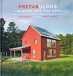 Item #113904 PREFABULOUS + ALMOST OFF THE GRID. Your Path to Building and...