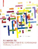 Item #113905 ACCESS FOR ALL. Approaches to the Built Environment. Wolfgang CHRIST