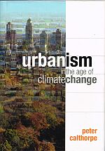 Item #114017 URBANISM IN THE AGE OF CLIMATE CHANGE. Peter CALTHORPE