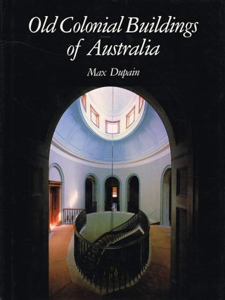Item #115207 OLD COLONIAL BUILDINGS OF AUSTRALIA. Max DUPAIN