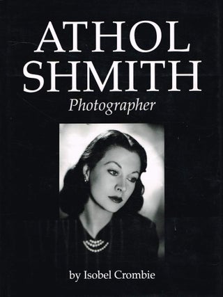 Item #116165 ATHOL SHMITH: PHOTOGRAPHER. Athol SHMITH, Isobel CROMBIE