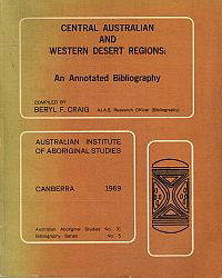 Item #116209 CENTRAL AUSTRALIA AND WESTERN DESERT REGIONS: An Annotated Bibliography. Beryl F. CRAIG.