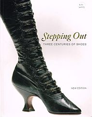 Item #116553 STEPPING OUT: THREE CENTURIES OF SHOES. New Edition. Louise MITCHELL, Lindie...