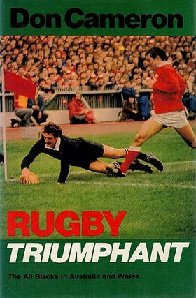 Item #116619 RUGBY TRIUMPHANT. The All Blacks in Australia and Wales. Don CAMERON