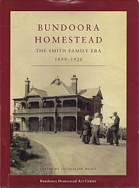 Item #116884 BUNDOORA HOMESTEAD. The Smith Family Era 1899-1920. Jaqueline HEALY