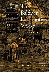 Item #117459 THE BALDWIN LOCOMOTIVE WORKS 1831-1915. A Study in American Industrial...