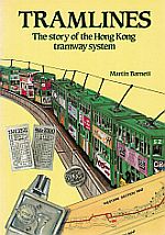Item #117462 TRAMLINES. The story of the Hong Kong tramway system. BARNETT