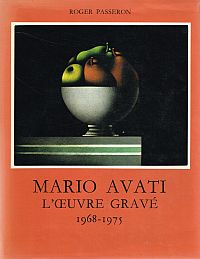Item #117582 MARIO AVATI L'OEUVRE GRAVE 1968-1975. Roger AVATI: PASSERON