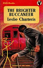 Item #118475 THE BRIGHTER BUCCANEER. Leslie CHARTERIS