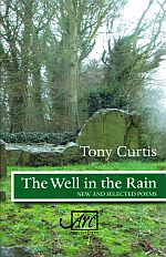 Item #118541 A WELL IN THE RAIN. New and Selected Poems. Tony CURTIS