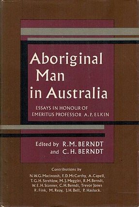 Item #118564 ABORIGINAL MAN IN AUSTRALIA. Essays in Honour of Emeritus Professor A.P....