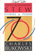 Item #118625 SEPTUAGENARIAN STEW: STORIES AND POEMS. Charles BUKOWSKI