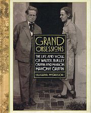 Item #119035 GRAND OBSESSIONS. The Life and Work of Walter Burley Griffin and Marion...