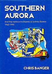 Item #119056 SOUTHERN AURORA. And the Melbourne Express & Sydney Express 1962-1993. Chris...