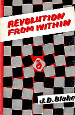 Item #119139 REVOLUTION FROM WITHIN. A Contemporary Theory of Social Change. J. D. BLAKE