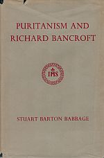 Item #119213 PURITANISM AND RICHARD BANCROFT. Stuart Barton BANCROFT: BABBAGE