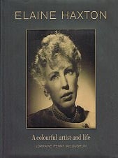 ELAINE HAXTON. A Colourful Artist and Life. Lorraine Penny McLOUGHLIN.
