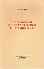 Item #119641 THE DEVELOPMENT OF AUGUSTINE'S DOCTRINE OF OPERATIVE GRACE. J. Patout...