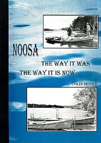 Item #120122 NOOSA. The Way It Was and The Way It Is Now. Colin L. MONKS
