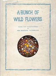 Item #120220 A BUNCH OF WILD FLOWERS. Verse and Illustrations by Ida Rentoul Outhwaite....