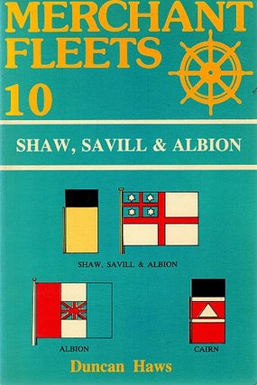 Item #120326 MERCHANT FLEETS: SHAW, SAVILL & ALBION. Volume 10. Duncan HAWS