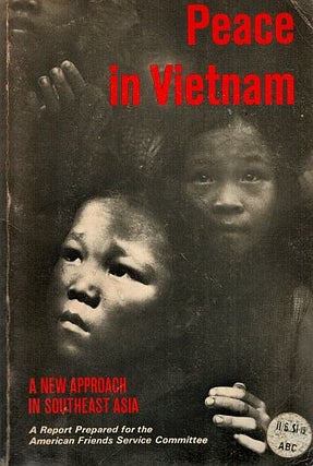 Item #120432 PEACE IN VIETNAM. A New Approach in Southeast Asia. AMERICAN FRIENDS SERVICE...