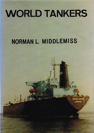 Item #120546 WORLD TANKERS. Norman L. MIDDLEMISS