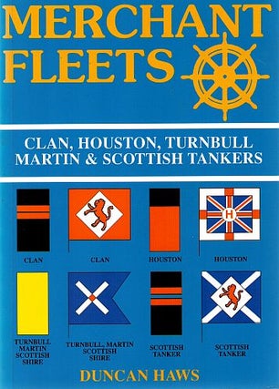 Item #120556 MERCHANT FLEETS: CLAN, HOUSTON, TURNBULL MARTIN & SCOTTISH TANKERS. Volume...