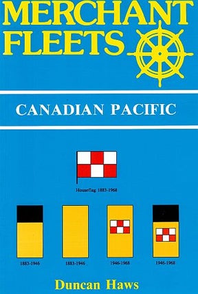 Item #120590 MERCHANT FLEETS: CANADIAN PACIFIC. Volume 23. Duncan HAWS
