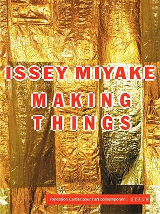 Item #120658 ISSEY MIYAKE: MAKING THINGS. Issey MIYAKE