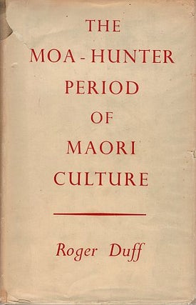 Item #120801 THE MOA-HUNTER PERIOD OF MAORI CULTURE. Roger DUFF