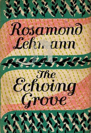 Item #120928 THE ECHOING GROVE. Rosamond LEHMANN