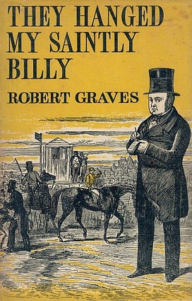 Item #120936 THEY HANGED MY SAINTLY BILLY. Robert GRAVES