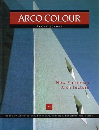 Item #121017 ARCO COLOUR ARCHITECTURE. New European Architecture. Francisco Asensio CERVER