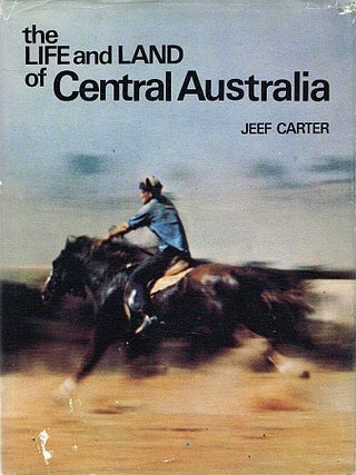 Item #121044 THE LIFE AND LAND OF CENTRAL AUSTRALIA. Text, photographs by
